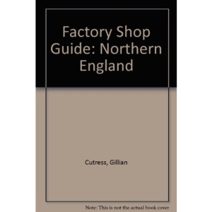 Factory Shop Guide: Northern England