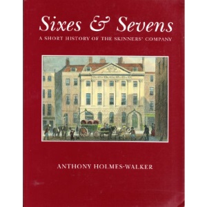 Sixes and Sevens: A Short History of the Skinners' Company