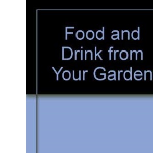 Food and Drink from Your Garden