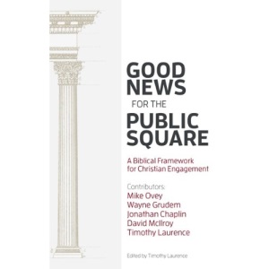 Good News for the Public Square: A Biblical Framework for a Christian Engagement