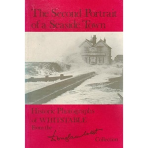 Second Portrait of a Seaside Town: Historic Photographs of Whitstable