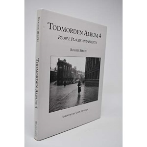 Todmorden Album 4: 4: People Places and Events