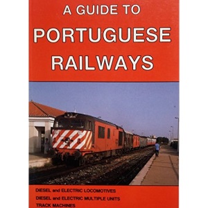 A Guide to Portuguese Railways (Caminhos de Ferro Portugueses) - Diesel & Electric Locomotives & Multiple Units and Track Machines
