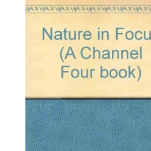 Nature in Focus (A Channel Four book)