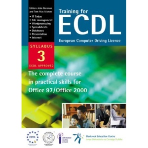 Training for ECDL Syllabus 3: European Computer Driving Licence - The Complete Course in Practical Skills