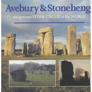Avebury and Stonehenge: The Greatest Stone Circles in the World
