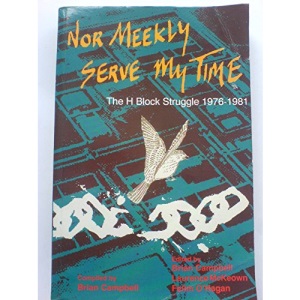 Nor Meekly Serve My Time: H-block Struggle, 1976-81