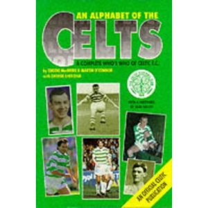 An Alphabet of the Celts: A Complete Who's Who of Celtic F.C. (Alphabet S.)