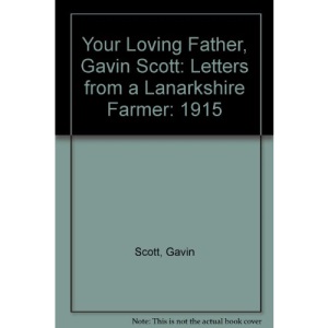 Your Loving Father, Gavin Scott: 1915 No. 5: Letters from a Lanarkshire Farmer