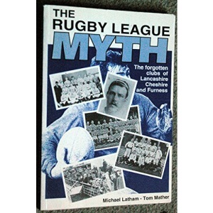 Rugby League Myth: The Forgotten Clubs of Lancashire, Cheshire and Furness