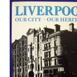 Liverpool: Our City, Our Heritage