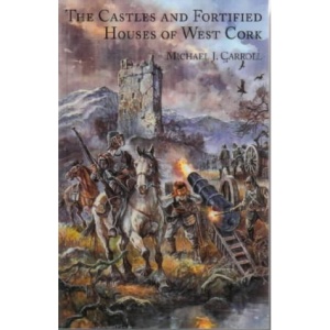The Castles and Fortified Houses of West Cork
