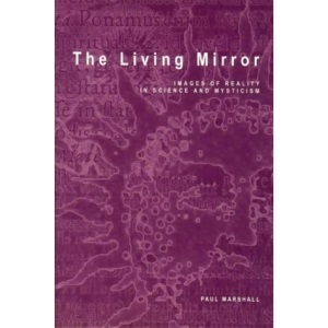 The Living Mirror: Images of Reality in Science and Mysticism