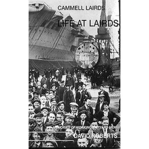 Life at Lairds: Memories of Shipyard Working Men