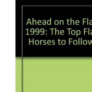 Ahead on the Flat 1999: The Top Flat Horses to Follow