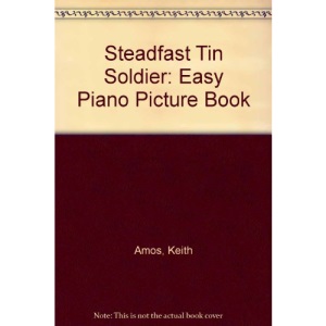Steadfast Tin Soldier: Easy Piano Picture Book