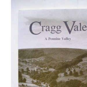 Cragg Vale: A Pennine valley : a history of settlement and conquest from prehistoric times to the twentieth century
