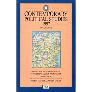 Contemporary Political Studies 1997: Proceedings of the Political Studies Association of the U.K.Annual Conference 1997, University of Ulster 8-10 April 1997