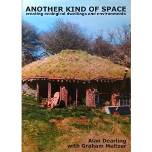 Another Kind of Space: Creating Ecological Dwellings and Environments