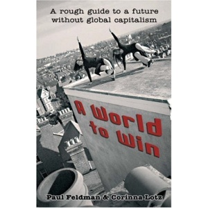 A World to Win: A Rough Guide to a Future without Global Capitalism