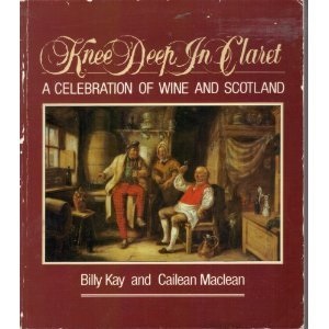 Knee Deep in Claret: Celebration of Wine and Scotland