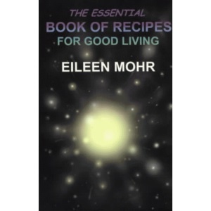 The Essential Book of Recipes for Good Living