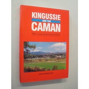 Kingussie and the Caman: Follow Closely the Fame of Your Fathers