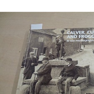 Calver, Curbar And Froggatt In Old Photographs
