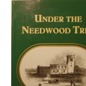 Under the Needwood Tree: Glimpse into the History of Barton-under-Needwood