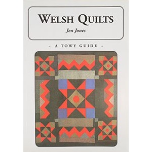 Welsh Quilts: A Towy Guide