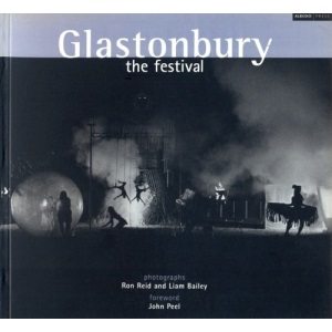 Glastonbury - The Festival: Photographs by Ron Reid and Liam Bailey