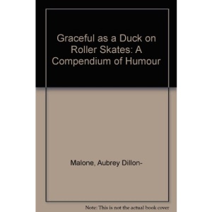 Graceful as a Duck on Roller Skates: A Compendium of Humour