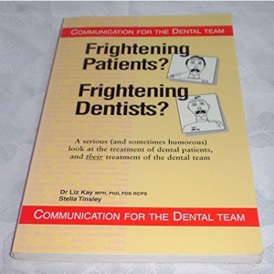 Frightening Patients? Frightening Dentists?: Communication for the Dental Team