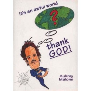 It's an awful world, thank God: (a quirky look at life)