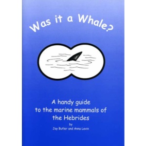 Was It a Whale?: Handy Guide to the Marine Mammals of the Hebrides