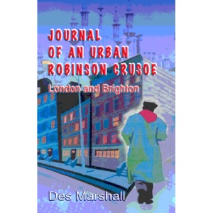 Journal of an Urban Robinson Crusoe: London and Brighton