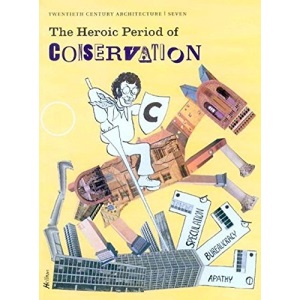 The Heroic Period of Conservation (Twentieth Century Architecture): Twentieth Century Architecture No. 7