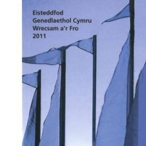 Cyfansoddiadau a Beirniadaethau Eisteddfod Genedlaethol Cymru Wrecsam A'r Fro 2011