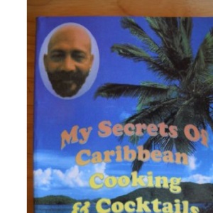 My Secrets of Caribbean Cooking and Cocktails