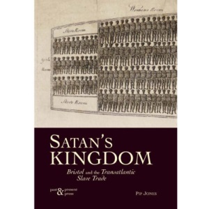 Satan's Kingdom: Bristol and the Transatlantic Slave Trade