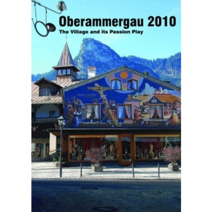 Oberammergau 2010: The Village and Its Passion Play