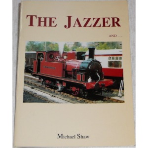 Jazzer and the Last Manning, Wardle: A History of Hunslet Engine Co.Ltd.Number 686 of 1898 and of Manning, Wardle and Co.Ltd.Number 2047 of 1926