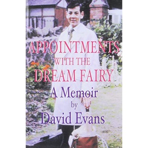 Appointments with the Dream Fairy: A Memoir by David Evans