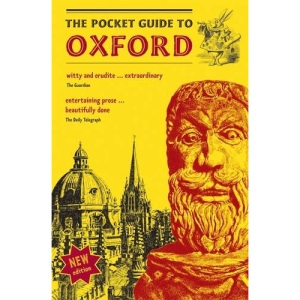 The Pocket Guide to Oxford: A Souvenir Guidebook to the -Architecture, History, and Principal Attractions of Oxford