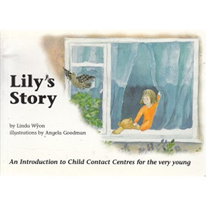 Lily's Story: An Introduction to Child Contact Centres for the Very Young