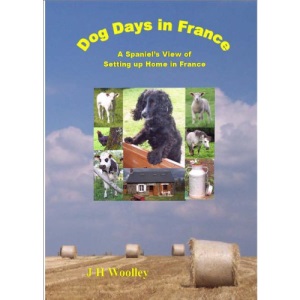 Dog Days in France: A Spaniel's View of Setting Up Home in France