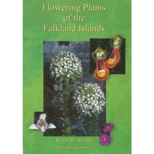 Flowering Plants of the Falkland Islands: A Guide to 46 of the Flowering Plants Including 13 Endemic to the Falklands
