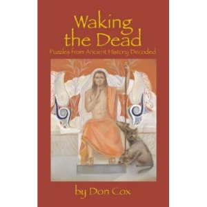 Waking the Dead: Puzzles from Ancient History Decoded