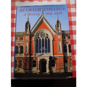 Dulwich College: A History, 1616-2008