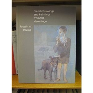 French Drawings and Paintings from the Hermitage : Poussin to Picasso